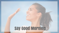 The Power of Saying Good Morning