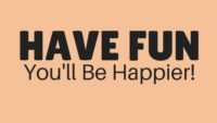 Have Fun and Be Happier at Work
