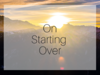 On Starting Over