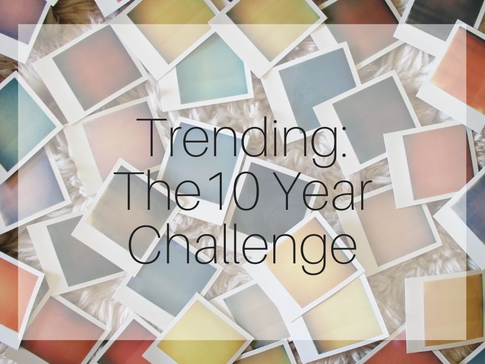 10 Year Challenge